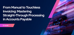 From Manual to Touchless Invoicing: Mastering Straight-Through Processing in Accounts Payable