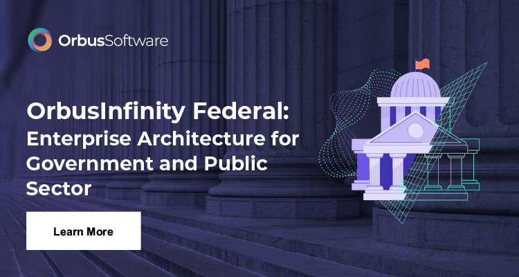 OrbusInfinity Federal: Enterprise Architecture for Government and Public Sector