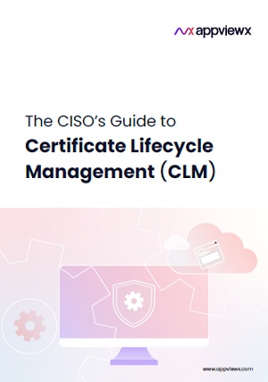 The CISO’s Guide to Certificate Lifecycle Management