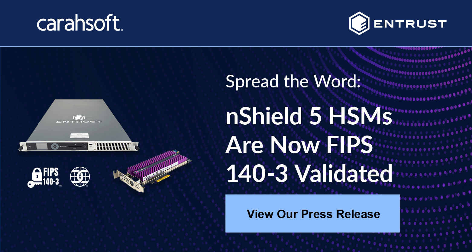 Read the Entrust Achieves FIPS 140-3 Certification for nShield 5 HSM Product Suite PR