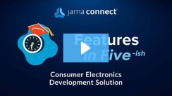 Jama Connect® Features in Five: Consumer Electronics Development