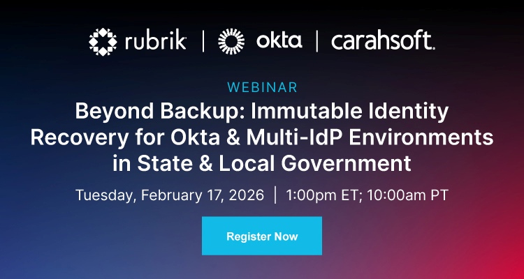 Beyond Backup" Immutable Identity Recovery for Okta & Multi-IdP Environments in State & Local Government Event Banner