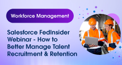 Salesforce FedInsider Webinar - How to Better Manage Talent Recruitment and Retention
