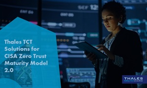 Thales TCT Solutions for CISA Zero Trust Maturity Model 2.0