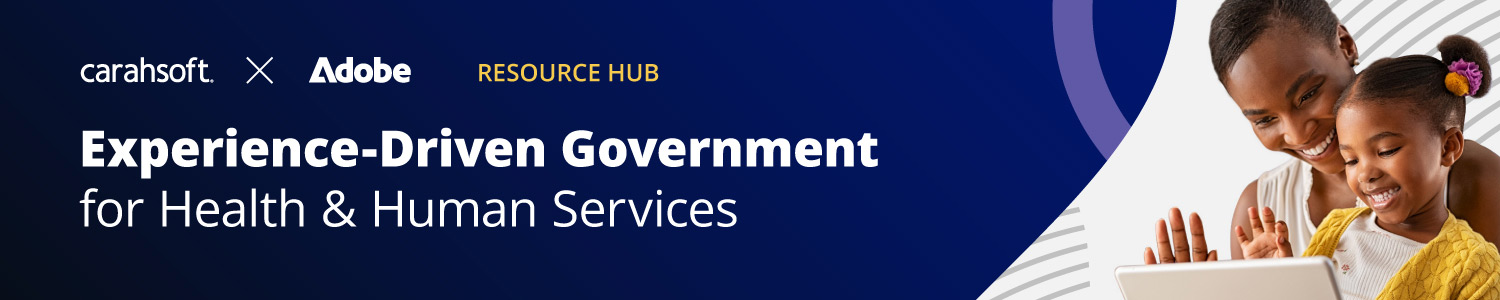 adobe resource hub: experience-driven government for health and human services