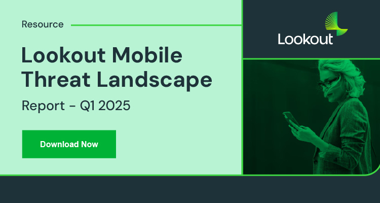 Lookout Mobile Threat Landscape