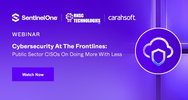 Cybersecurity At The Frontlines:  Public Sector CISOs on Doing More with Less