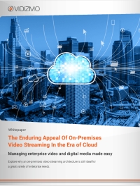 The Enduring Appeal of On-Premises Video Streaming In the Era of Cloud