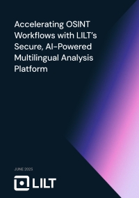 Accelerating OSINT Workflows with LILT’s Secure, AI-Powered Multilingual Analysis Platform