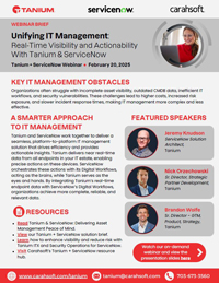 Webinar Digest: Unifying IT Management: Real-Time Visibility and Actionability with Tanium & ServiceNow