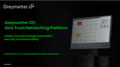Greymatter 101: Zero Trust Networking Platform