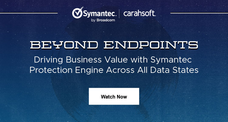 Beyond Endpoints: Driving Business Value with Symantec Protection Engine Across All Data States