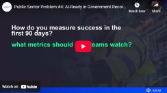 Public Sector Problem #4: What Does ‘AI-Ready’ Actually Mean in Government Records? And How Does this Ensure AI Defensibility/Trust?