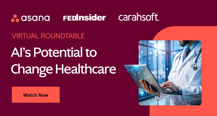 Join Asana and Carahsoft for this FedInsider roundtable focused on AI and healthcare.