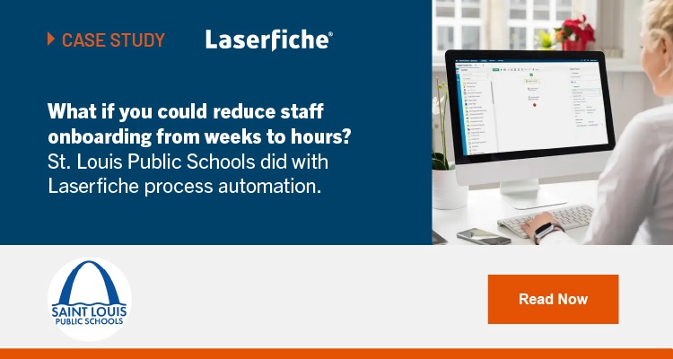 What if you could reduce staff onboarding from weeks to hours? St. Louis Public Schools did with Laserfiche process automation.