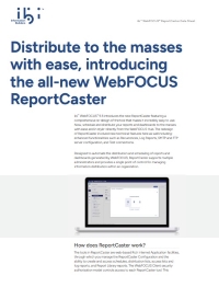 Distribute to the masses with ease, introducing the all-new WebFOCUS ReportCaster