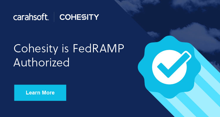 Visit the Cohesity section of the Carahsoft FedRAMP page.