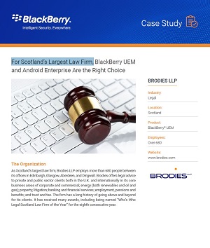 For Scotland’s Largest Law Firm, BlackBerry UEM and Android Enterprise Are the Right Choice