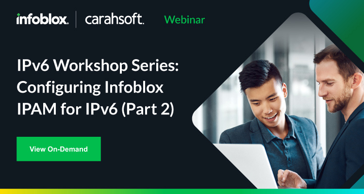 IPv6 Workshop Series: configuring Infoblox IPAM for IPv6 (Part 2)