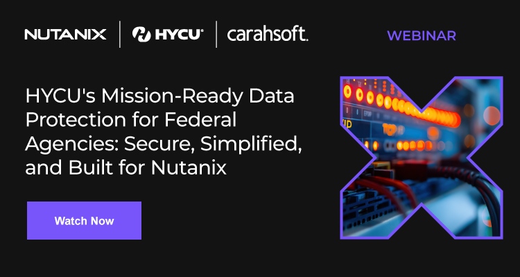 HYCU's Mission-Ready Data Protection for Federal Agencies: Secure, Simplified, and Built for Nutanix