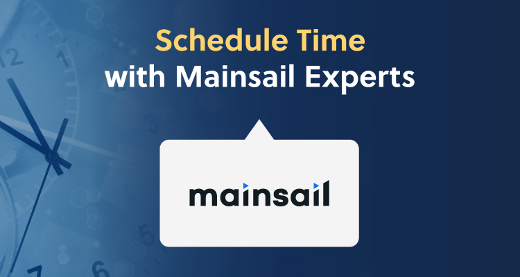 Schedule Time with Mainsail Experts