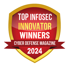 Top Infosec Innovator Winners: Cyber Defense Magazine 2024